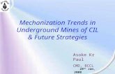 Mechanization Trends in Underground Mines of CIL & Future Strategies Asoke Kr Paul CMD, BCCL 28 th Jan, 2008.
