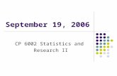 September 19, 2006 CP 6002 Statistics and Research II.