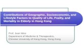 Contributions of Geographic, Socioeconomic, and Lifestyle Factors to Quality of Life, Frailty, and Mortality in Elderly in Hong Kong Prof. Jean Woo Department.
