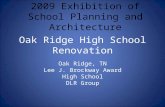 Oak Ridge High School Renovation Oak Ridge, TN Lee J. Brockway Award High School DLR Group 2009 Exhibition of School Planning and Architecture.