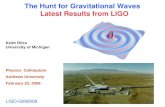 Keith Riles University of Michigan Physics Colloquium Andrews University February 22, 2008 The Hunt for Gravitational Waves Latest Results from LIGO LIGO-G080008.