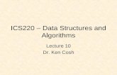ICS220 – Data Structures and Algorithms Lecture 10 Dr. Ken Cosh.