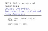 EECS 583 – Advanced Compilers Course Overview, Introduction to Control Flow Analysis Fall 2011, University of Michigan September 7, 2011.