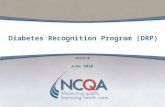 Diabetes Recognition Program (DRP) June 2010. 2 DRP Workshop June 2010 NCQA Overview NCQA Recognition Programs DRP Application & Survey Process Benefits.