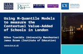 Using M-Quantile Models to measure the Contextual Value- Added of Schools in London Nikos Tzavidis (University Manchester) James Brown (Institute of Education)