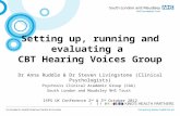 Setting up, running and evaluating a CBT Hearing Voices Group Dr Anna Ruddle & Dr Steven Livingstone (Clinical Psychologists) Psychosis Clinical Academic.