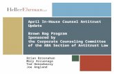 April In-House Counsel Antitrust Update Brown Bag Program Sponsored by the Corporate Counseling Committee of the ABA Section of Antitrust Law Brian Brosnahan.