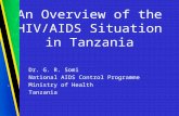 An Overview of the HIV/AIDS Situation in Tanzania Dr. G. R. Somi National AIDS Control Programme Ministry of Health Tanzania.