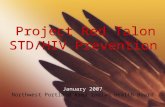 Project Red Talon STD/HIV Prevention January 2007 Northwest Portland Area Indian Health Board.