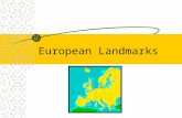 European Landmarks. What is a Landmark??? An important building or monument Often, a building that is significant in history that is protected and maintained.