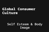 Global Consumer Culture Self Esteem & Body Image.