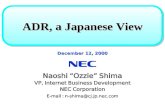 December 12, 2000 Naoshi “Ozzie” Shima VP, Internet Business Development NEC Corporation ADR, a Japanese View E-mail : n-shima@cj.jp.nec.com.
