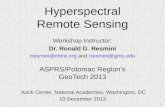 1 Hyperspectral Remote Sensing Keck Center, National Academies, Washington, DC 10 December 2013 Workshop Instructor: Dr. Ronald G. Resmini rresmini@mitre.org.