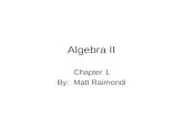 Algebra II Chapter 1 By: Matt Raimondi. 1-1 Expressions and Formulas Order of operations –First, always try to simplify expressions in brackets, parentheses,