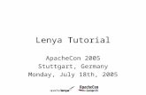 Lenya Tutorial ApacheCon 2005 Stuttgart, Germany Monday, July 18th, 2005.
