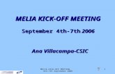 MELIA KICK-OFF MEETING 4th-7th September 2006 1 MELIA KICK-OFF MEETING September 4th-7th 2006 Ana Villacampa-CSIC.