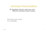 Seminar Presentation IP Spoofing Attack, detection and effective method of prevention. Md. Sajan Sana Ansari Id: 201206680 9/8/20151.