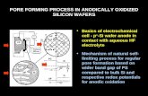 PORE FORMING PROCESS IN ANODICALLY OXIDIZED SILICON WAFERS Basics of electrochemical cell - p + - Si wafer anode in contact with aqueous HF electrolyte.