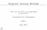 The use of ICTs in programme evaluation (Tearfund HIV programme) Gamos May 2012 Digital Survey Method.