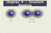 Chapter 8 – Covalent Bonding Review of Chapter 7 In Chapter 7, we learned about electrons being transferred (“given up” or “stolen away”) This type of.