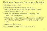Define a Solution Summary Activity Read pp. 266 – 268 Define the following terms: solution, homogeneous mixtures, solute, solvent, alloy, and aqueous.