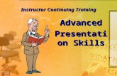 0 Instructor Continuing Training Advanced Presentation Skills.