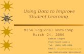 Using Data to Improve Student Learning MISA Regional Workshop March 24, 2006 Damian Cooper Plan~Teach~Assess Tel: (905) 823-6298 Email: dcooper3@rogers.comdcooper3@rogers.com.