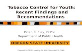 OREGON STATE UNIVERSITY Tobacco Control for Youth: Recent Findings and Recommendations Brian R. Flay, D.Phil. Department of Public Health Prepared for.