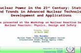 Department of Nuclear Energy International Atomic Energy Agency Nuclear Power in the 21 st Century: Status and Trends in Advanced Nuclear Technology Development.