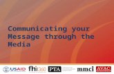Communicating your Message through the Media. Overview This session will teach you to: – Respond to media requests – Communicate your message in interviews.