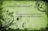 Maison chez Ferrell Designed by Katie Hepp, Linda Lee, and Bria Rogers.