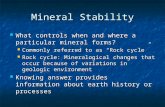 Mineral Stability What controls when and where a particular mineral forms? What controls when and where a particular mineral forms? Commonly referred to.