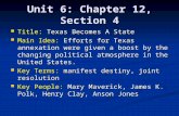 Unit 6: Chapter 12, Section 4 Title: Texas Becomes A State Title: Texas Becomes A State Main Idea: Efforts for Texas annexation were given a boost by the.