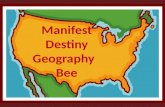 Manifest Destiny Geography Bee. Q: What did Americans call their desire to spread out & claim land from the Atlantic to Pacific Ocean?