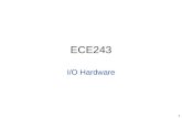 1 ECE243 I/O Hardware. 2 ECE243 Basic Components.