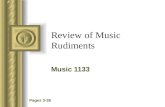 Review of Music Rudiments Music 1133 Pages 3-38. The essence of music Music essentially has two basic components Sound - pitch, timbre, space Time - distribution.
