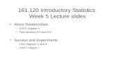 161.120 Introductory Statistics Week 5 Lecture slides About Relationships –CAST chapter 6 –Text sections 5.5 and 6.4 Surveys and Experiments –Text chapters.