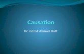 Dr. Zahid Ahmad Butt. Cause “An antecedent event, condition, or characteristic that was necessary for the occurrence of the disease at the moment it occurred,