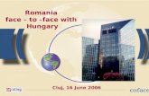 1 Cluj, 16 June 2006 Romania face – to –face with Hungary.