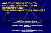 ADAPTING REGULATION TO EVOLVING COMPETITION IN CONTEMPORARY TELECOMMUNICATIONS MARKETS Jerry B. Duvall, Ph.D. Federal Communications Commission Phoenix.