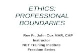 ETHICS: PROFESSIONAL BOUNDARIES Rev Fr. John Cox MAR, CAP Instructor NET Training Institute Freedom Series.