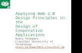 Applying Web 2.0 Design Principles in the Design of Cooperative Applications Niels Pinkwart Clausthal University of Technology niels.pinkwart@tu-clausthal.de.