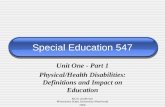 Special Education 547 Unit One - Part 1 Physical/Health Disabilities: Definitions and Impact on Education Kevin Anderson Minnesota State University Moorhead.