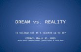 DREAM vs. REALITY Is College All It’s Cracked up to be? CTEBVI, March 21, 2015 Betty Henry, Maureen Green, Sharon Sacks, & Jerry Kuns.