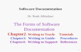 Software Documentation Dr. Nouh Alhindawi The Forms of Software Documentation Chapter2 : Writing to Teach- Tutorials Chapter3: Writing to Guide- Procedures.