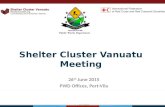 Shelter Cluster Vanuatu Meeting 26 th June 2015 PWD Offices, Port-Vila.