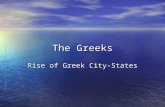 The Greeks Rise of Greek City-States. Geography of Greece Greece is part of the Balkan peninsula Greece is part of the Balkan peninsula Mountains divide.