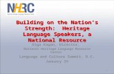 Building on the Nation’s Strength: Heritage Language Speakers, a National Resource Olga Kagan, Director, National Heritage Language Resource Center Language.