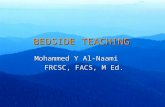 BEDSIDE TEACHING Mohammed Y Al-Naami FRCSC, FACS, M Ed