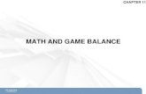 MATH AND GAME BALANCE CHAPTER 11 1. Topics  The Importance of Math in Game Balance  Using Spreadsheets to Balance Games  The Math of Probability –Jesse.